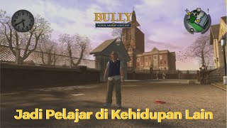 Jadi Pelajar di Kehidupan Lain | Bully : Scholarship Edition