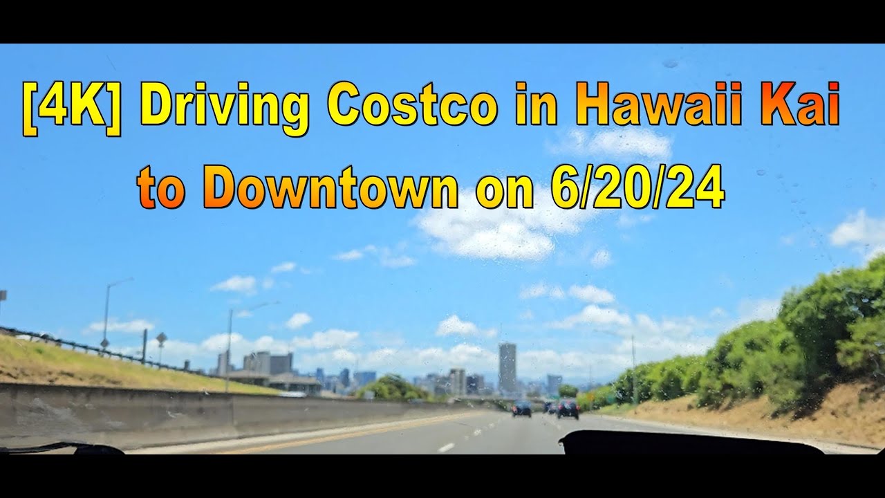 [4K] Driving From Costco at Hawaii Kai To Downtown on 6/20/24 in