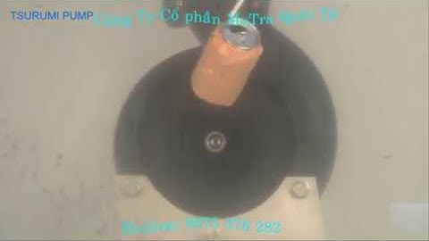 Máy bơm chìm cánh cắt rác, Bơm nước thải Tsurumi - Nhật Bản 0975 376 282
