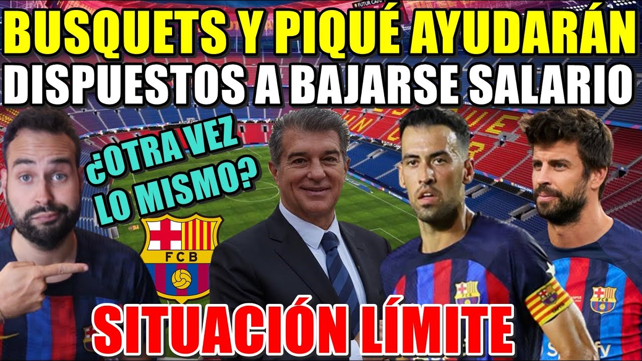 🚨¡PIQUÉ y BUSQUETS AYUDARÁN al BARÇA! DISPUESTOS a REBAJARSE/DIFERIR su