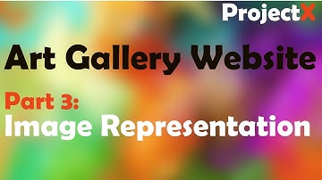 Art Gallery Website Part 3 | Image Representation
