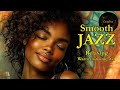 Smooth Jazz & Relaxing Instrumentals – Relax & Feel the Groove