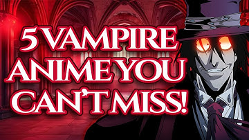 5 Vampire Anime You Can’t Miss!