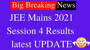 JEE Mains 2021 session 4 results date and time | JEE Mains 2021 results | JEE mains session 4 result