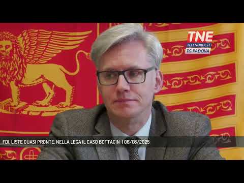 FDI, LISTE QUASI PRONTE. NELLA LEGA IL CASO BOTTACIN  | 06/08/2025