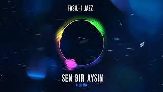 FASIL-I JAZZ - SEN BIR AYSIN (Club Mix)