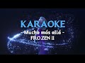 Mucho mas allá (De: Frozen 2) | Karaoke - Con la voz de sirena