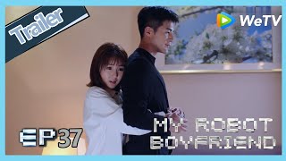 【ENG SUB】My Robot Boyfriend EP37 trailer Mo Bai tells Meng Yan truth about he is a robot? 【ENG SUB】My Robot Boyfriend EP37 trailer Mo Bai tells Meng Yan truth about he is a robot?