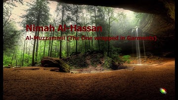 Nimah Al hassan  Surah Al Muzzammil The One wrapped in Garmentsنعمة الحسان  سورة  المزمل