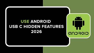 How to Use Android USB C Hidden Features 2026