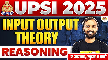 UPSI 2025 || INPUT OUTPUT THEORY || REASONING || BY DEEPAK SIR
