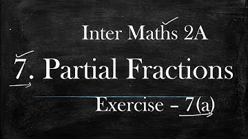 2(A) - 7(a) - Partial Fractions Inter Maths 2(A)