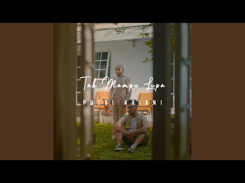 Tak Mampu Lupa - Putri Ariani