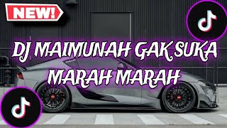 DJ MAIMUNAH GAK SUKA MARAH MARAH MASHUP X CUKI CUKI MARJUKI KONDANG KANE🗿 SLOWED REVERB