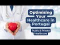 Optimising Your Healthcare in Portugal - Public & private healthcare