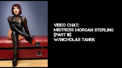 Morgan Sterling Part III interviewed by Nicholas T...