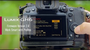 LUMIX GH6 | Ver.2.0 -Work smart with ProRes