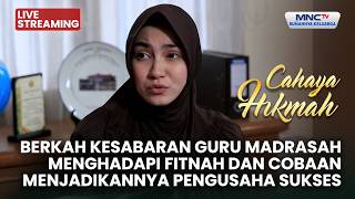 🔴BERKAH KESABARAN GURU MADRASAH MENJADI PENGUSAHA SUKSES | LIVE CAHAYA HIKMAH | 27 AGUSTUS 2026