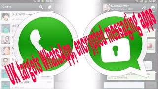 UK targets WhatsApp, encrypted messaging apps