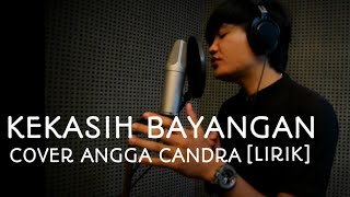 KEKASIH BAYANGAN COVER ANGGA CANDRA [LIRIK]