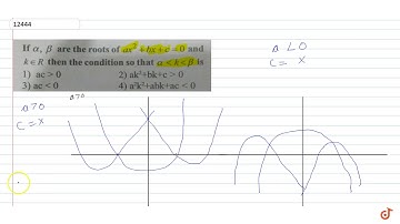 If `alpha, beta` are the roots of ` a x^2 + bx + c = 0` and `k in R` then the condition so that...