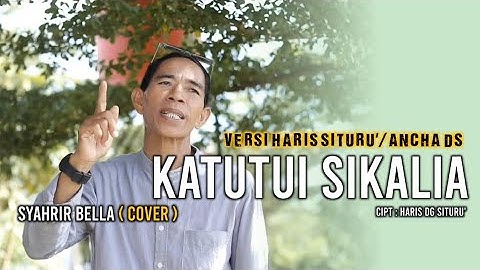 Katutui Sikalia - karya Haris situru - versi Haris Situru Ancah ds - cover Syahrir Bella