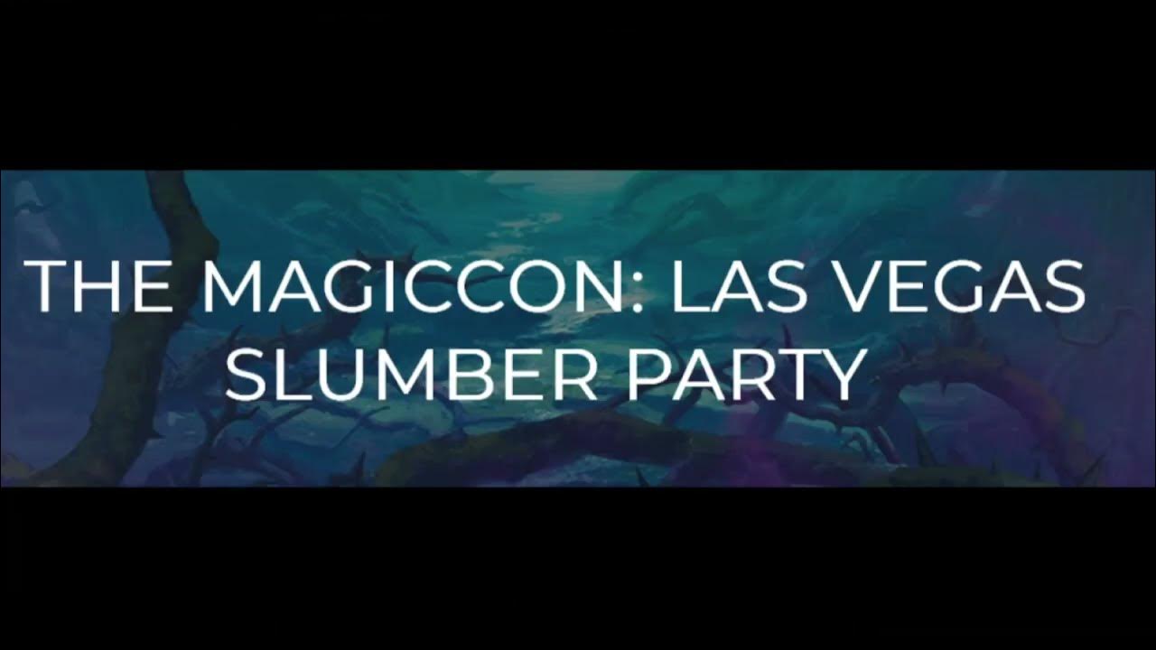 The MagicCon: Las Vegas Slumber Party