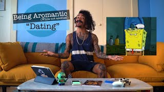 “Dating” | Being Aromantic (While not asexual)