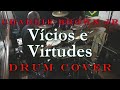 Charlie Brown Jr - Vícios e Virtudes - Drum Cover
