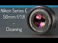 Nikon Series E 50mm f/1.8 : Fungus Cleaning, Haze Cleaning, Dust Cleaning