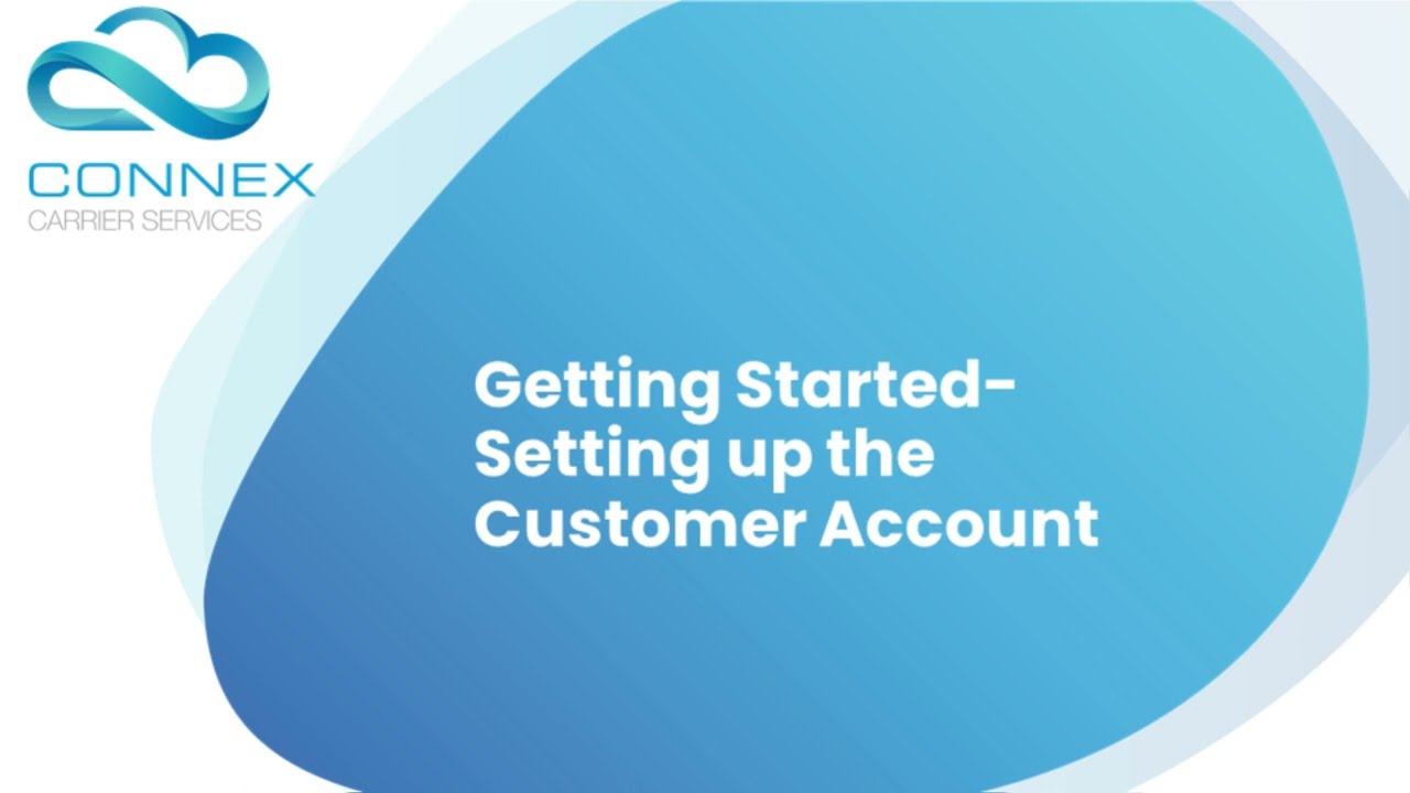 Getting Started  - Setting Up Customer's Account in ConnexCS