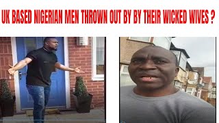UK BASED NIGERIAN MEN THR0WN OUT BY THEIR W!CK£D WIVES?