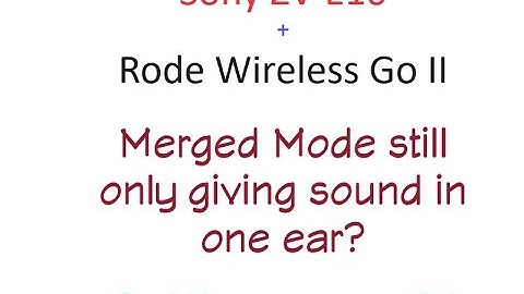 Rode Wireless Go II merged still only in one ear? Might be a simple fix!