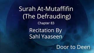 Surah At-Mutaffifin (The Defrauding) Sahl Yaaseen  Quran Recitation