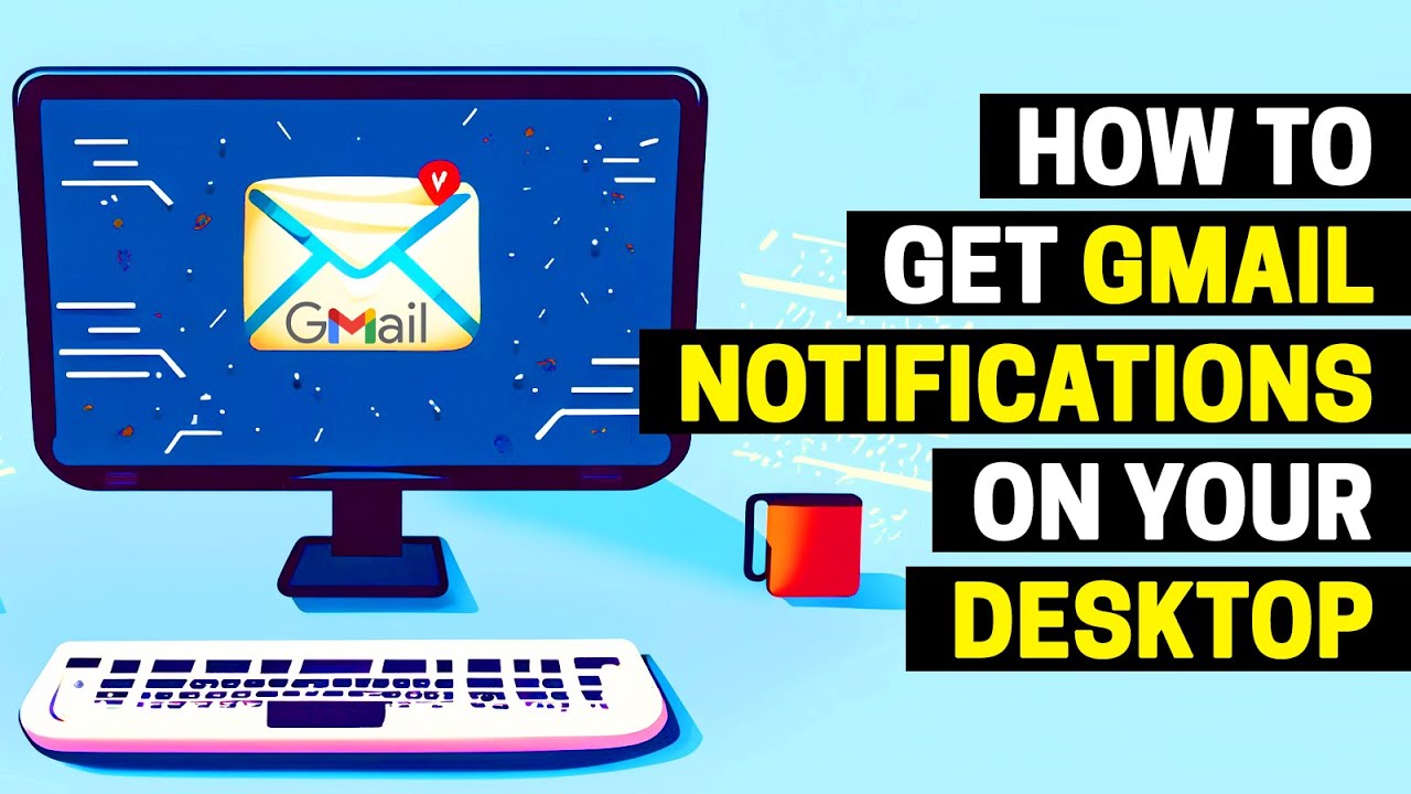 How To Get Gmail Notifications On Your Desktop Windows 10 11 Youtube