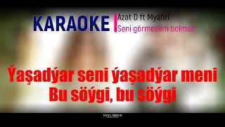 Azat Dönmezow ft Myahri - Seni görmesem bolmaz (Karaoke Version)