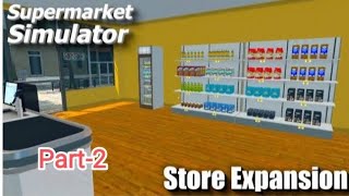 Time to Expand! ||supermarket simulator gameplay|| part-2