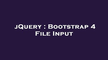 jQuery : Bootstrap 4 File Input