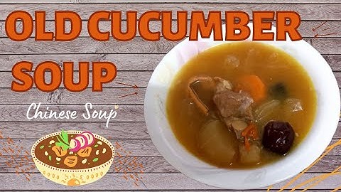 Old Cucumber Soup 🍲 | Chinese Soup - All About Mitch