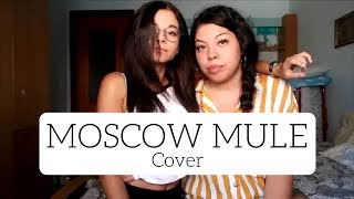 Moscow mule - Benji & Fede | Cover by Serena. & SaraScarsella