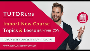 How to Add Topics and Lessons from CSV to Tutor LMS Course