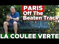 Paris Off The Beaten Path - The Enchanting Coulée Verte