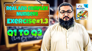 Class 9, Sindh Text book Board - Mathematics, Exercise 1.3 (Q1 to 3) | Real and Complex Numbers