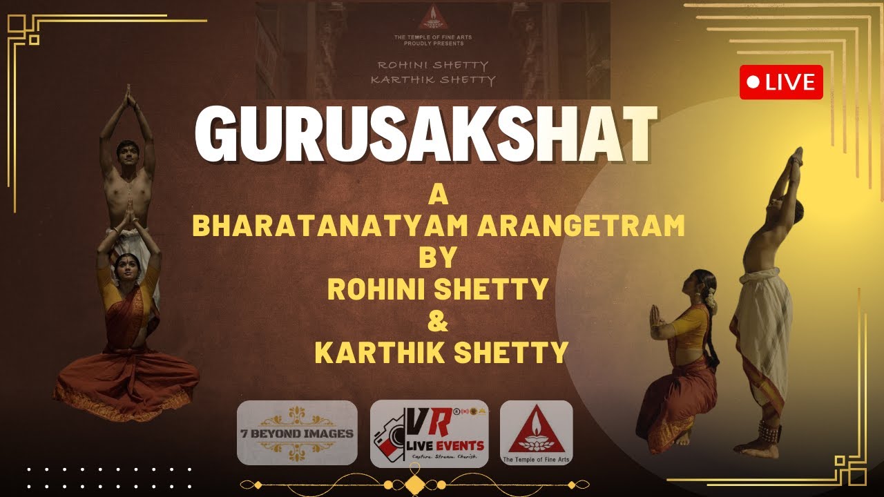 Live: Gurusakshat - A Bharatanatyam Arangetram by Rohini Shetty & Karthik Shetty