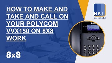 How to make and take and call on your Polycom VVX150 on 8X8 Work