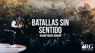 Batallas sin Sentido | Bishop Ruddy Gracia