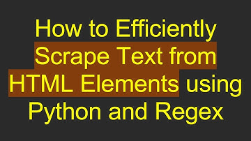 How to Efficiently Scrape Text from HTML Elements using Python and Regex