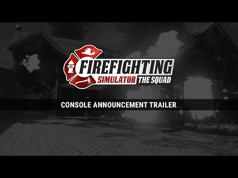 Firefighting Simulator – The Squad – Console Announcement Trailer