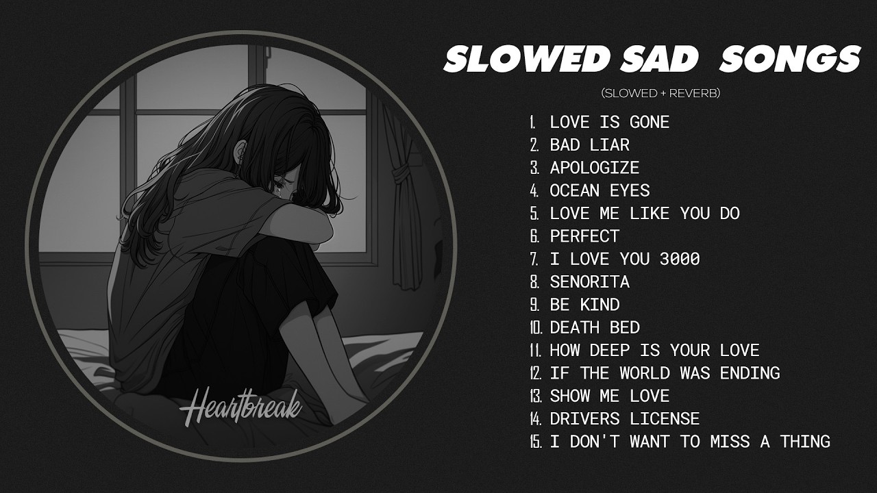 Love Is Gone - Sad Love Songs for Broken Hearts - Sad Songs Playlist to Listen to When You’re Sad