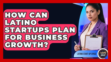 How Can Latino Startups Plan For Business Growth? - Latino Start Up Space